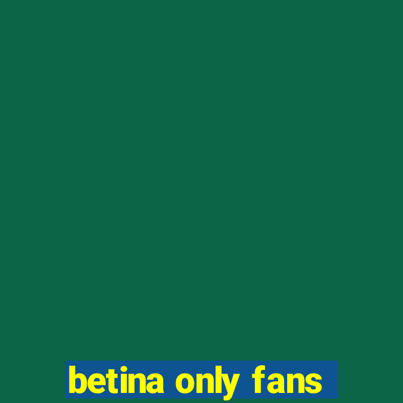 betina only fans